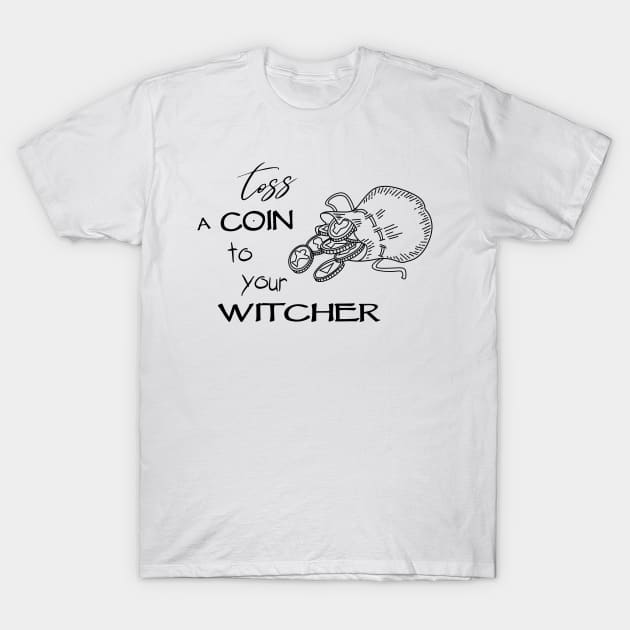 Witcher - Toss a Coin to your Witcher T-Shirt by olivergraham